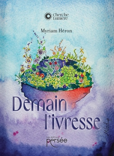 Myriam Héron - Demain l'ivresse.