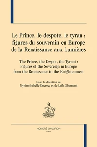 Le prince, le despote, le tyran : figures du souverain en Europe, de la renaissance aux Lumières