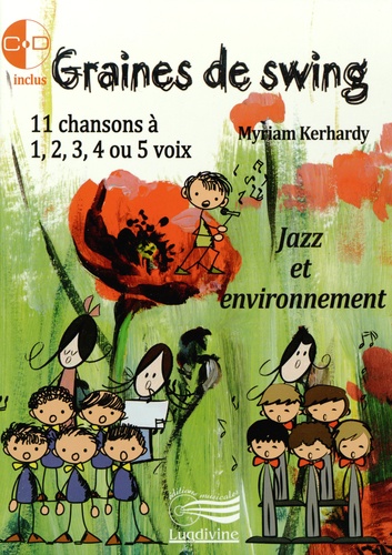 Graines de swing. Jazz et environnement, 11 chansons à 1, 2, 3, 4 ou 5 voix  avec 1 CD audio