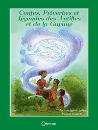 Myriam Lefort-Lother et Pascal Gaggelli - Contes, proverbes et légendes des Antilles et de la Guyane - Edition français-anglais-créole guadeloupéen.