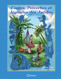 Myriam Lefort-Lother et Pascal Gaggelli - Contes, proverbes et légendes des Antilles - Tome 2.