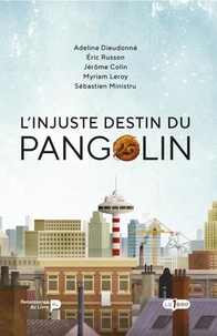 Myriam Leroy - L'injuste destin du Pangolin.