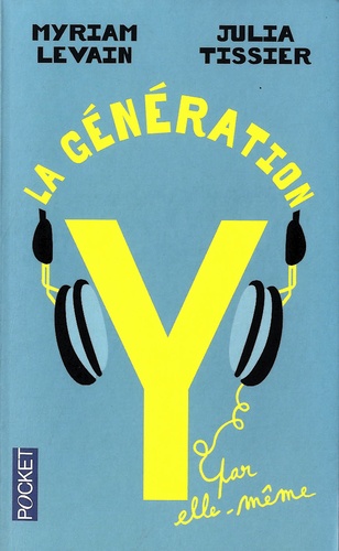 La génération Y par elle-même : quand les 18-30 ans réinventent la vie  édition revue et corrigée - Occasion