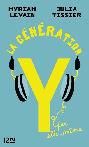 La génération Y par elle-même : quand les 18-30 ans réinventent la vie  édition revue et corrigée