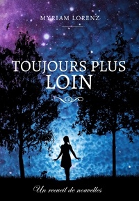 Google livres téléchargeur ipad Toujours plus loin 9791026242840 ePub FB2 (French Edition) par Myriam Lorenz