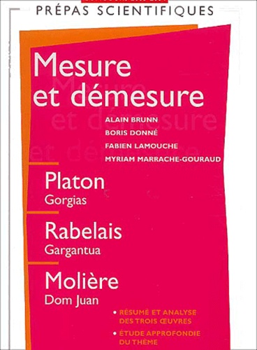Myriam Marrache-Gouraud et Boris Donné - Mesure et démesure. - Platon, Gorgias, Rabelais, Gargantua, Molière, Dom Juan.