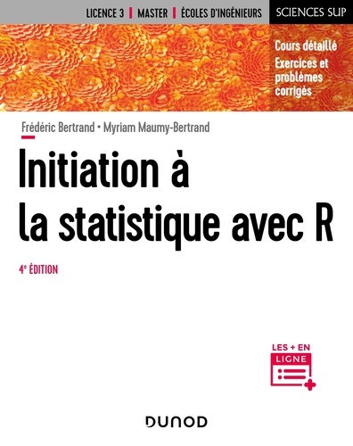 Myriam Maumy-Bertrand et Frédéric Bertrand - Initiation à la statistique avec R - 4e éd. - Cours, exemples, exercices et problèmes corrigés.