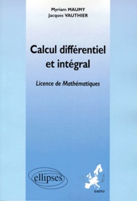 Myriam Maumy et Jacques Vauthier - Calcul différentiel et intégral - Enseignement à distance universitaire européen.
