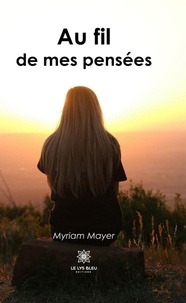 Myriam Mayer - Au fil de mes pensées.