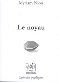 Myriam Nion - Le noyau.