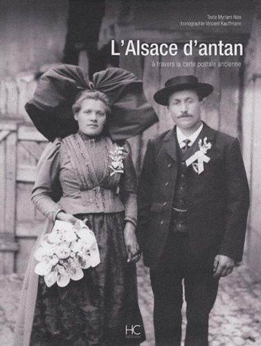 Myriam Niss - L'Alsace d'antan - A travers la carte postale ancienne.