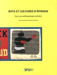 Myriam-Odile Blin - Arts et cultures d'Afrique - Vers une anthropologie solidaire.