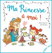 Myriam Ouyessad et Joëlle Dreidemy - Ma princesse à moi !.