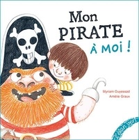 Myriam Ouyessad et Amélie Graux - Mon pirate à moi !.