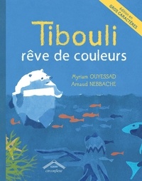 Myriam Ouyessad et Arnaud Nebbache - Tibouli rêve de couleurs.