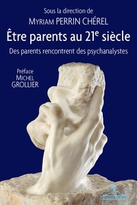 Etre parents au XXIe siècle - Des parents rencontrent des psychanalystes.pdf