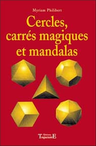 Myriam Philibert - Cercles, carrés magiques et mandalas.