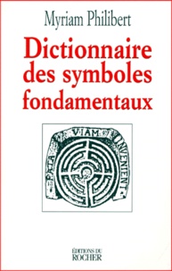 Myriam Philibert - Dictionnaire des symboles fondamentaux.
