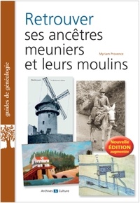 Myriam Provence - Retrouver ses ancêtres meuniers et leurs moulins.