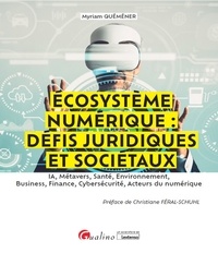 Myriam Quéméner - Écosystème numérique : défis juridiques et sociétaux - IA, Métavers, Santé, Environnement, Business, Finance, Cybersécurité, Acteurs du numérique.