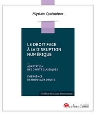 Myriam Quéméner - Le droit face à la disruption numérique - Adaptation des droits classiques, émergence de nouveaux droits.