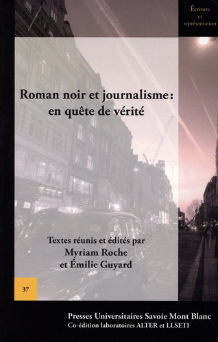 Myriam Roche et Emilie Guyard - Roman noir et journalisme : en quête de vérité.