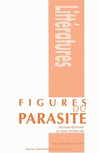 Myriam Roman et Anne Tomiche - Figures Du Parasite.