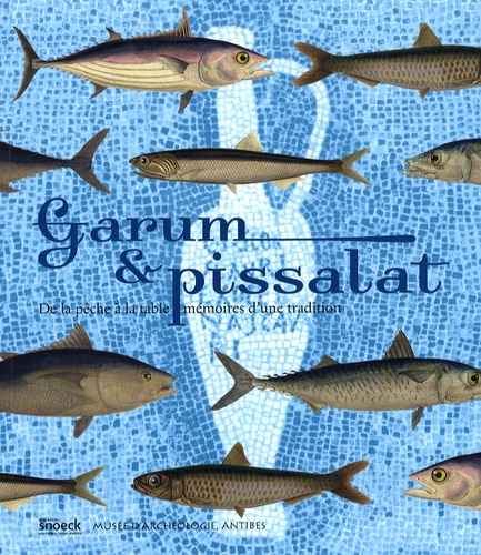 Myriam Sternberg et Eric Delaval - Garum & pissalat - De la pêche à la table, mémoires d'une tradition.
