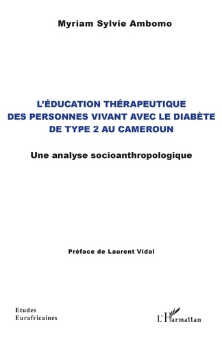 Myriam Sylvie Ambomo - L'éducation thérapeutique des personnes vivant avec le diabète de type 2 au Cameroun - Une analyse socioanthropologique.