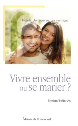 Myriam Terlinden - Vivre ensemble ou se marier ?.