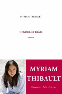 Myriam Thibault - Orgueil et désir.