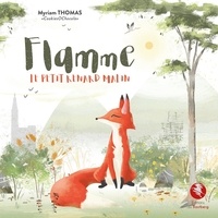Myriam Thomas - Flamme le petit renard malin.