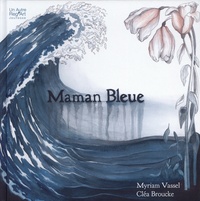 Myriam Vassel et Cléa Broucke - Maman Bleue.