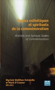 Myriam Watthée-Delmotte et Mark O'Connor - Enjeux esthétiques et spirituels de la commémoration.