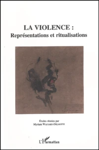 La Violence : Representations Et Ritualisations