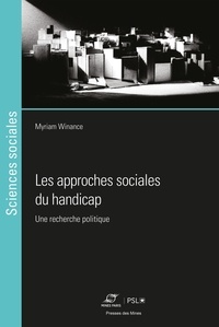 Myriam Winance - Les approches sociales du handicap - Une recherche politique.