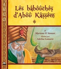 Myriame El Yamani - Les babouches d'Abou Kassem - Conte des Mille et Une Nuits.