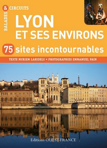 Myriem Lahideley - Lyon et ses environs - 75 sites incontournables.