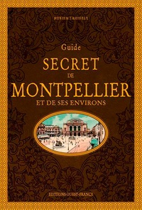 Myriem Lahidely - Guide secret de Montpellier et de ses environs.