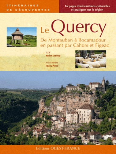 Le Quercy. De Montauban à Rocamadour, en passant par Cahors et Figeac
