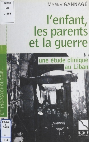 L'ENFANT, LES PARENTS ET LA GUERRE. Une étude clinique au Liban