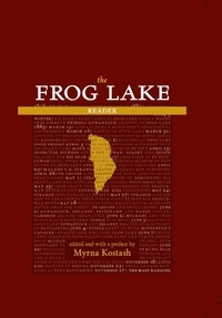 Myrna Kostash - The Frog Lake Reader.