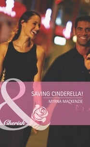 Myrna MacKenzie - Saving Cinderella!.