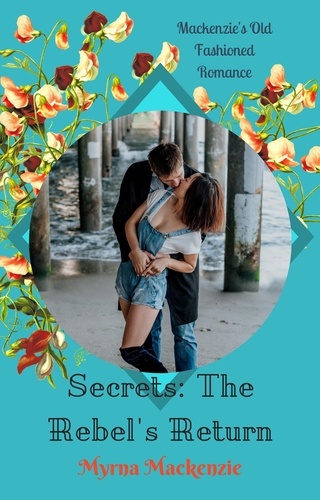  Myrna Mackenzie - Secrets: The Rebel's Return - The Secrets Duo, #1.