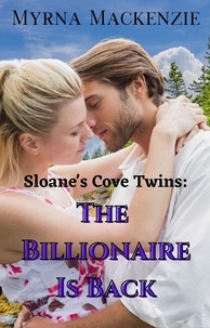 Myrna Mackenzie - Sloane's Cove Twins: The Billionaire is Back - Sloane's Cove Twins, #1.