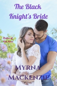  Myrna Mackenzie - The Black Knight's Bride - Brides of Red Rose, #3.