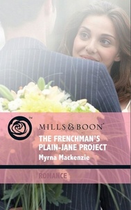 Myrna MacKenzie - The Frenchman's Plain-Jane Project.