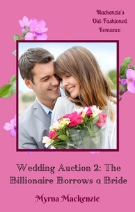  Myrna Mackenzie - Wedding Auction 2: The Billionaire Borrows a Bride - Wedding Auction 2, #3.