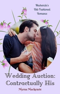  Myrna Mackenzie - Wedding Auction: Contractually His - Wedding Auction, #3.
