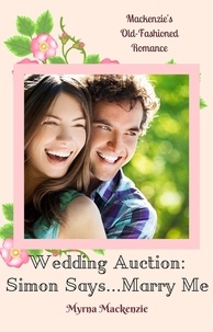  Myrna Mackenzie - Wedding Auction: Simon Says...Marry Me! - Wedding Auction, #1.